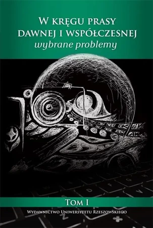 eBook W kręgu prasy dawnej i współczesnej. Wybrane problemy (1) - Jolanta Kowal