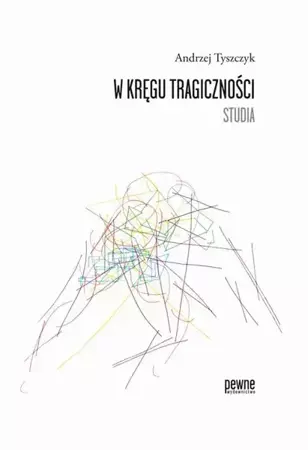 eBook W kręgu tragiczności. Studia - Andrzej Tyszczyk