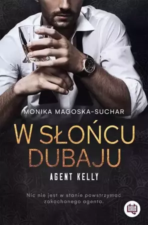 eBook W słońcu Dubaju. Agent Kelly. Tom 1 - Monika Magoska-Suchar mobi epub