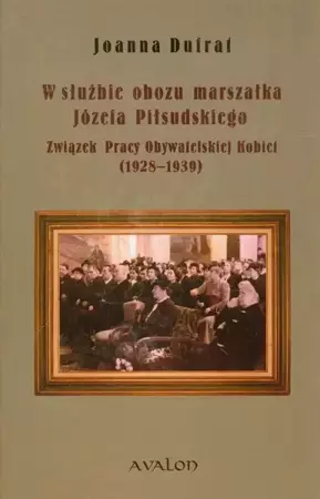 eBook W służbie obozu marszałka Józefa Piłsudskiego - Joanna Dufrat