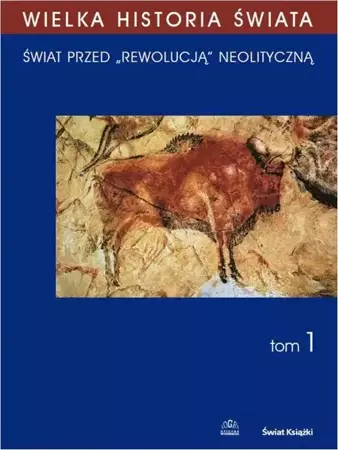 eBook WIELKA HISTORIA ŚWIATA tom I Świat przed „rewolucją” neolityczną - Janusz Krzysztof Kozłowski