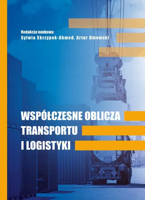 eBook WSPÓŁCZESNE OBLICZA TRANSPORTU I LOGISTYKI - Sylwia Skrzypek-Ahmed