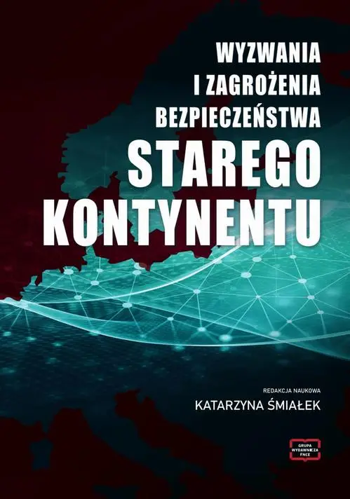 eBook WYZWANIA I ZAGROŻENIA BEZPIECZEŃSTWA STAREGO KONTYNENTU - Katarzyna Śmiałek