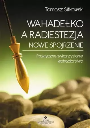 eBook Wahadełko a radiestezja - nowe spojrzenie - Tomasz Sitkowski mobi epub