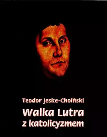 eBook Walka Lutra z katolicyzmem - Teodor Jeske-Choiński mobi epub