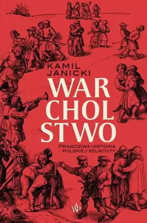 eBook Warcholstwo. Prawdziwa historia polskiej szlachty - Kamil Janicki mobi epub