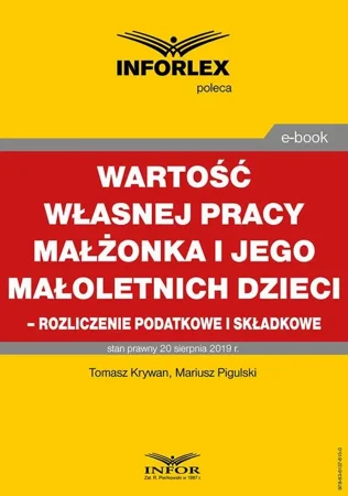 eBook Wartość własnej pracy małżonka podatnika i jego małoletnich dzieci – rozliczenie podatkowe i składkowe - Tomasz Krywan