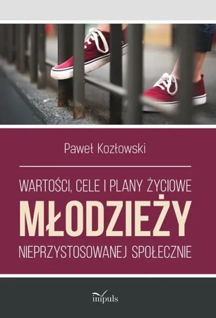 eBook Wartości, cele i plany życiowe młodzieży nieprzystosowanej społecznie - Paweł Kozłowski mobi epub