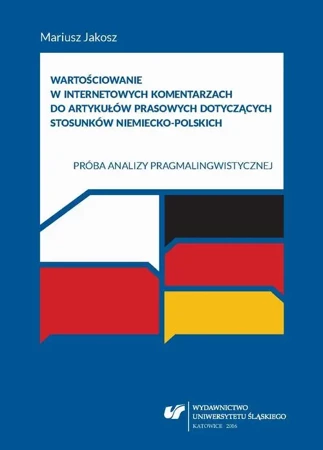 eBook Wartościowanie w internetowych komentarzach do artykułów prasowych dotyczących stosunków niemiecko-polskich - Mariusz Jakosz