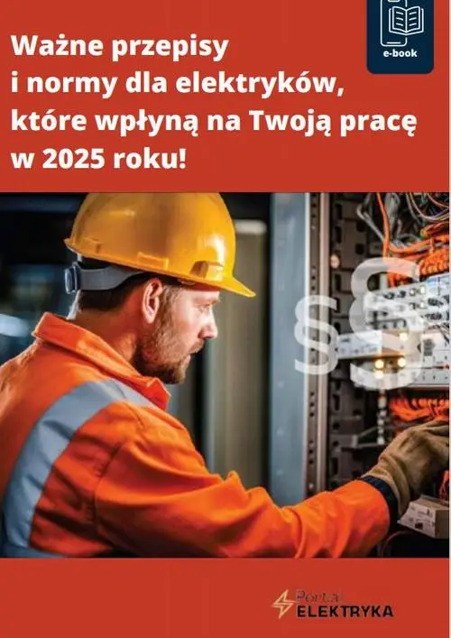 eBook Ważne przepisy i normy dla elektryków, które wpłyną na Twoją pracę w 2025 roku! - Praca Zbiorowa