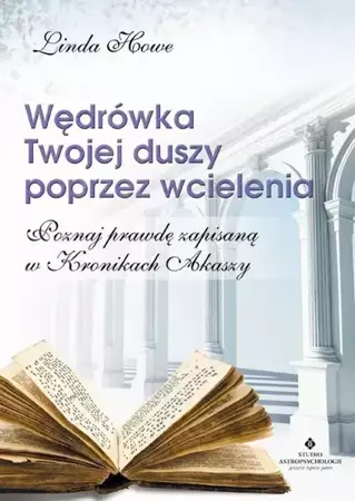 eBook Wędrówka Twojej duszy poprzez wcielenia. Poznaj prawdę zapisaną w Kronikach Akaszy - Linda Howe epub mobi