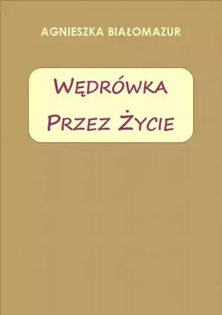 eBook Wędrówka przez życie - Agnieszka Białomazur