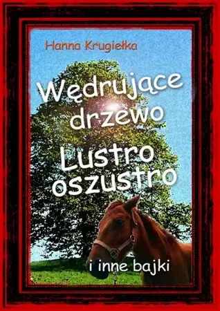 eBook Wędrujące drzewo, lustro oszustro i inne bajki - Hanna Krugiełka epub mobi