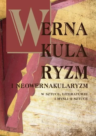 eBook Wernakularyzm i neowernakularyzm w sztuce, literaturze i myśli o sztuce - Elżbieta Kal