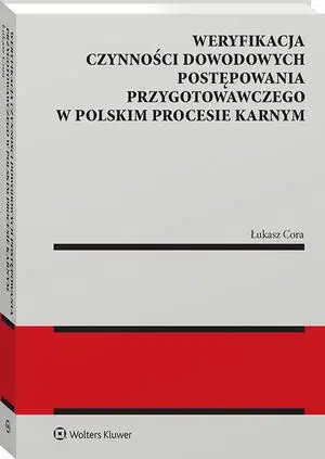 eBook Weryfikacja czynności dowodowych postępowania przygotowawczego w polskim procesie karnym - Łukasz Cora