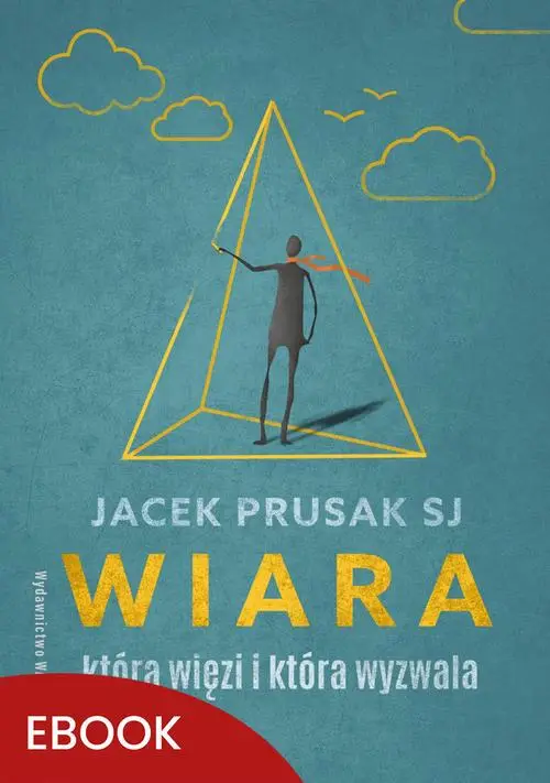 eBook Wiara, która więzi i która wyzwala - Jacek Prusak SJ epub mobi