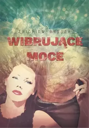 eBook Wibrujące moce - Zbigniew Bressa epub mobi