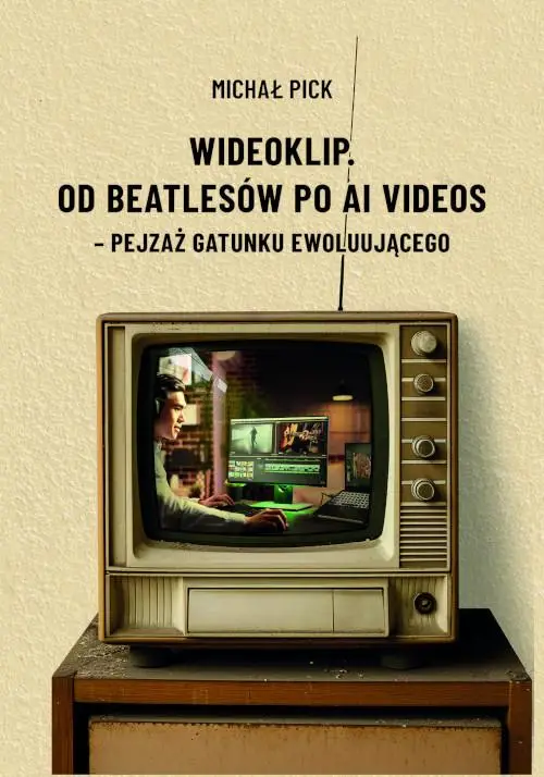 eBook Wideoklip. Od Beatlesów po AI videos – pejzaż gatunku ewoluującego - Michał Pick