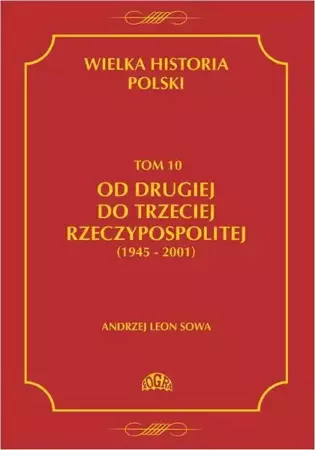 eBook Wielka historia Polski Tom 10 Od drugiej do trzeciej Rzeczypospolitej (1945 - 2001) - Andrzej Leon Sowa