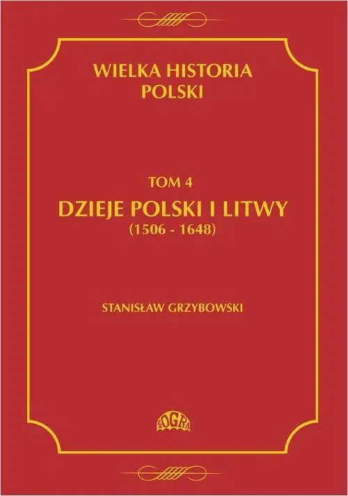 eBook Wielka historia Polski Tom 4 Dzieje Polski i Litwy (1506-1648) - Stanisław Grzybowski