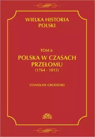 eBook Wielka historia Polski Tom 6 Polska w czasach przełomu (1764-1815) - Stanisław Grodziski