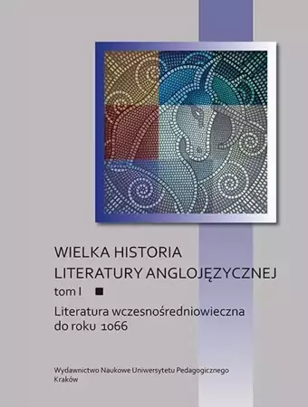 eBook Wielka historia literatury anglojęzycznej. Tom I: Literatura wczesnośredniowieczna do roku 1066 - Mariusz Misztal