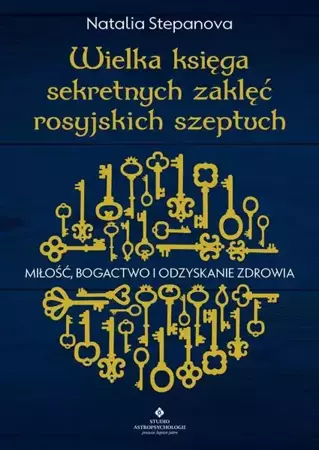 eBook Wielka księga sekretnych zaklęć rosyjskich szeptuch. Miłość, bogactwo i odzyskanie zdrowia - Natalia Stepanova epub mobi