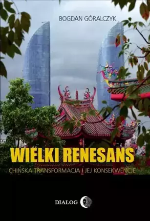 eBook Wielki renesans. Chińska transformacja i jej konsekwencje - Bogdan Góralczyk mobi epub