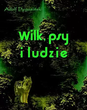 eBook Wilk, psy i ludzie - Adolf Dygasiński mobi epub