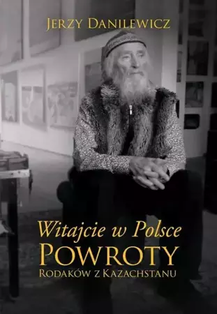 eBook Witajcie w Polsce Powroty Rodaków z Kazachstanu - Jerzy Danilewicz epub mobi