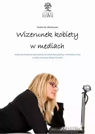 eBook Wizerunek kobiety w mediach.  Analiza porównawcza tematyki poświęconej kobietom w prasie polskiej i niemieckiej u schyłku pierwszej dekady XXI wieku - Paulina M. Wiśniewska