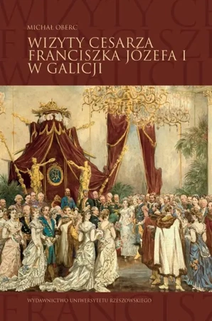 eBook Wizyty cesarza Franciszka Józefa I w Galicji - Michał Oberc