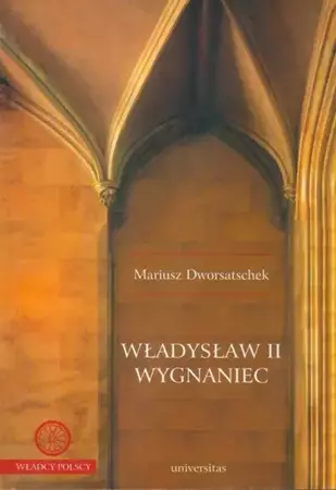 eBook Władysław II Wygnaniec - Mariusz Dworsatschek