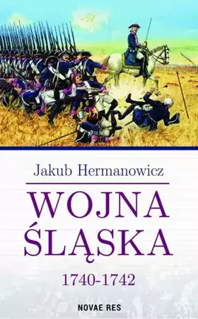 eBook Wojna Śląska 1740-1742 - Jakub Hermanowicz mobi epub