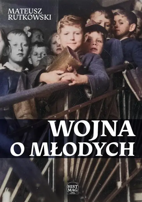 eBook Wojna o młodych. Kościół i komuniści w walce o religię w szkołach średnich 1945–1961 - Mateusz Rutkowski epub mobi