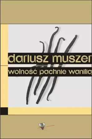 eBook Wolność pachnie wanilią - Dariusz Muszer mobi epub