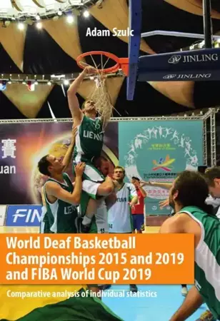 eBook World Deaf Basketball Championships 2015 and 2019 and FIBA World Cup 2019 Comparative analysis of individual statistics - Adam Szulc