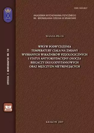 eBook Wpływ podwyższenia temperatury ciała na zmiany wybranych wskaźników fizjologicznych i status antyoksydacyjny osocza biegaczy długodystansowych oraz mężczyzn nietrenujących - Wanda Pilch