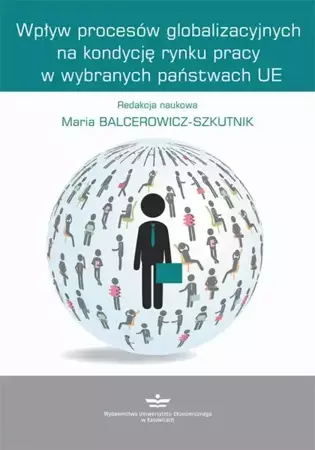 eBook Wpływ procesów globalizacyjnych na kondycję rynku pracy w wybranych państwach UE - Maria Balcerowicz-Szkutnik