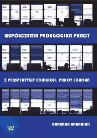 eBook Współczesna pedagogika pracy. Z perspektywy edukacji, pracy i  badań - Barbara Baraniak