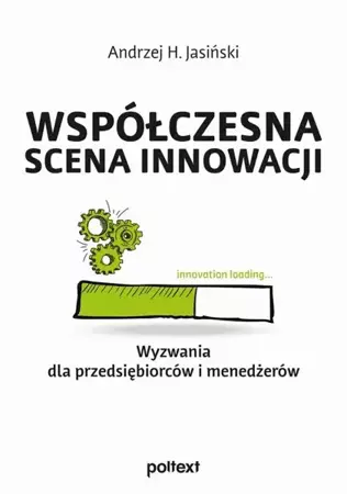 eBook Współczesna scena innowacji. Wyzwania dla przedsiębiorców i menedżerów - Andrzej H. Jasiński epub mobi