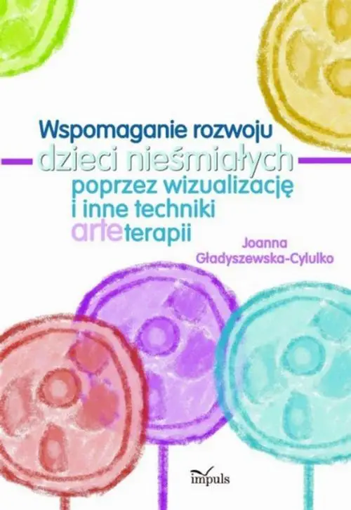 eBook Wspomaganie rozwoju dzieci nieśmiałych poprzez wizualizację i inne techniki arteterapii - Joanna Gładyszewska-Cylulko