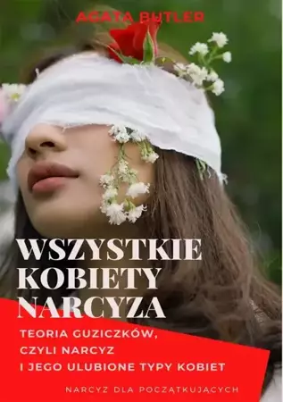 eBook Wszystkie kobiety narcyza. Narcyz i jego ulubione typy kobiet - Agata Butler epub mobi