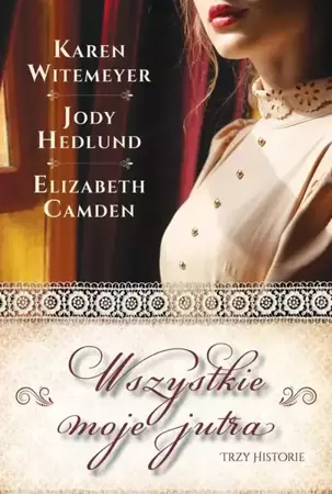 eBook Wszystkie moje jutra - Elizabeth Camden mobi epub