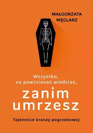 eBook Wszystko, co powinieneś wiedzieć, zanim umrzesz - Małgorzata Węglarz epub mobi