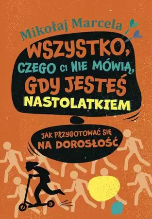 eBook Wszystko, czego ci nie mówią, gdy jesteś nastolatkiem - Mikołaj Marcela epub mobi