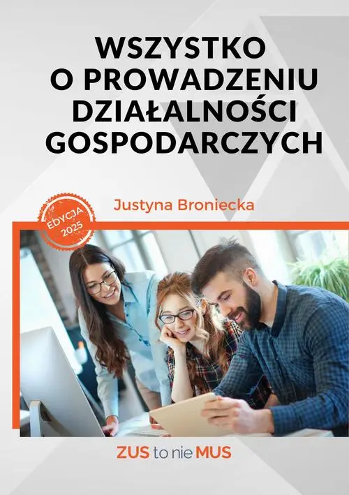 eBook Wszystko o prowadzeniu działalności gospodarczych - Justyna Broniecka