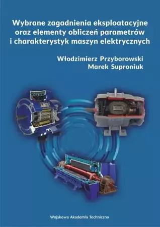 eBook Wybrane zagadnienia eksploatacyjne oraz elementy obliczeń parametrów i charakterystyk maszyn elektrycznych - Włodzimierz Przyborowski