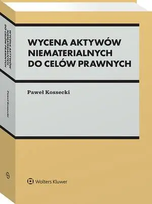 eBook Wycena aktywów niematerialnych do celów prawnych - Paweł Kossecki