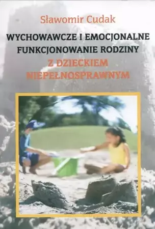 eBook Wychowawcze i emocjonalne funkcjonowanie rodziny z dzieckiem niepełnosprawnym - Sławomir Cudak